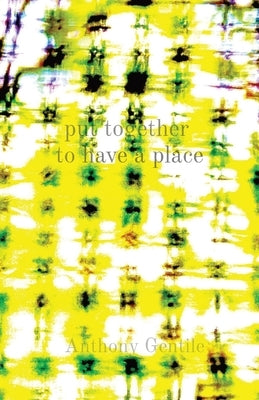 put together to have a place by Gentile, Anthony