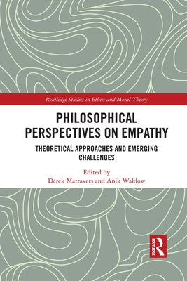 Philosophical Perspectives on Empathy: Theoretical Approaches and Emerging Challenges by Matravers, Derek