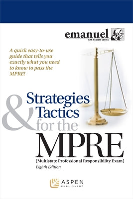 Strategies & Tactics for the MPRE by Emanuel, Steven L.