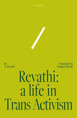Revathi: A Life in Trans Activism by Revathi, A.