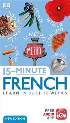 15-Minute French: Learn in Just 12 Weeks by Dk