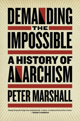 Demanding the Impossible: A History of Anarchism by Marshall, Peter