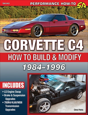 Corvette C4 1984-1996: How to Build & Modify by Petris, Chris