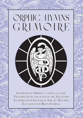 Orphic Hymns Grimoire by Mastros, Sara L.