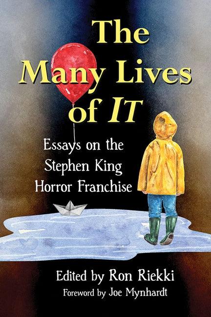 The Many Lives of It: Essays on the Stephen King Horror Franchise by Riekki, Ron