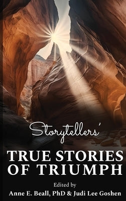 Storytellers' True Stories of Triumph by Beall, Anne E.