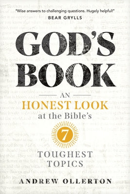 God's Book: An Honest Look at the Bible's 7 Toughest Topics by Ollerton, Andrew