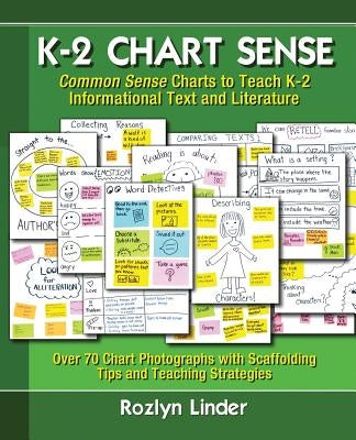 K-2 Chart Sense: Common Sense Charts to Teach K-2 Informational Text and Literature by Linder, Rozlyn