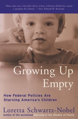 Growing Up Empty: How Federal Policies Are Starving America's Children by Schwartz-Nobel, Loretta