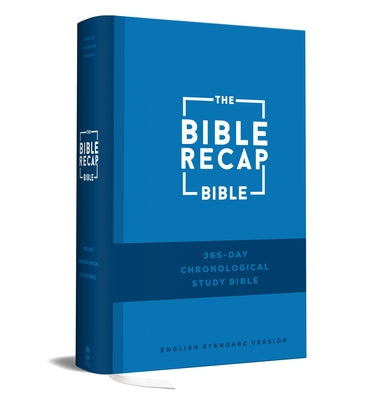 The Bible Recap 365-Day Chronological Study Bible: English Standard Version by Cobble, Tara-Leigh