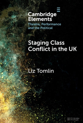 Staging Class Conflict in the UK by Tomlin, Liz