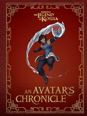 The Legend of Korra: An Avatar's Chronicle by Robinson, Andrea