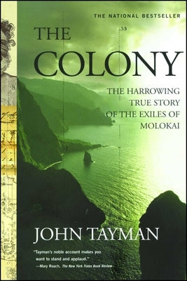 Colony: The Harrowing True Story of the Exiles of Molokai by Tayman, John