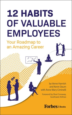 12 Habits of Valuable Employees: Your Roadmap to an Amazing Career by Harnish, Verne