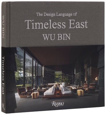 Wu Bin: The Design Language of Timeless East by Bin, Wu