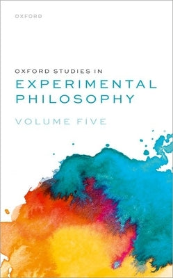 Oxford Studies in Experimental Philosophy: Volume 5 by Knobe, Joshua