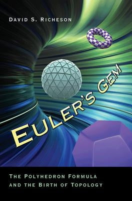 Euler's Gem: The Polyhedron Formula and the Birth of Topology by Richeson, David S.