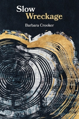 Slow Wreckage: poems by Crooker, Barbara