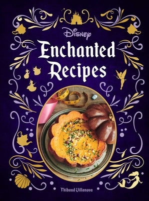 Disney Enchanted Recipes Cookbook by Villanova, Thibaud