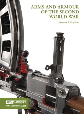 Arms and Armour of the Second World War by Ferguson, Jonathan