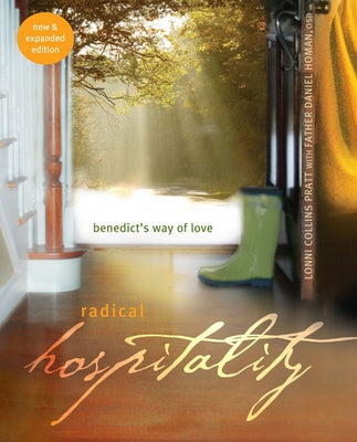 Radical Hospitality: Benedict's Way of Love (New and Expanded) by Pratt, Lonni Collins