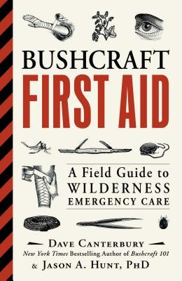 Bushcraft First Aid: A Field Guide to Wilderness Emergency Care by Canterbury, Dave