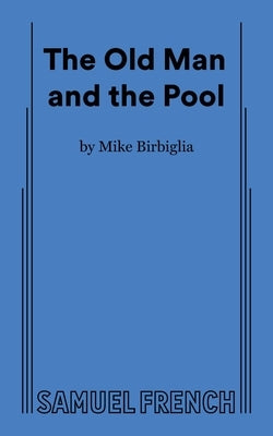 The Old Man and the Pool by Birbiglia, Mike