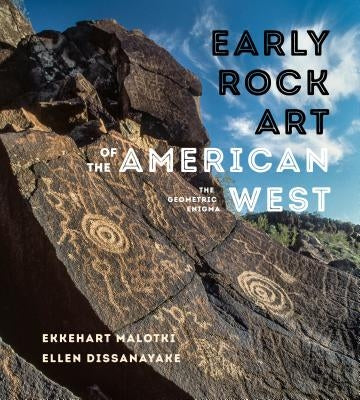 Early Rock Art of the American West: The Geometric Enigma by Malotki, Ekkehart