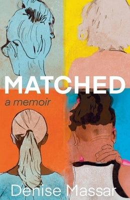 Matched: A Memoir by Massar, Denise