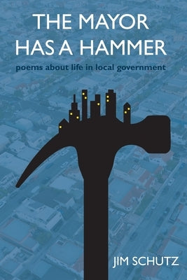 The Mayor has a Hammer by Schutz, James