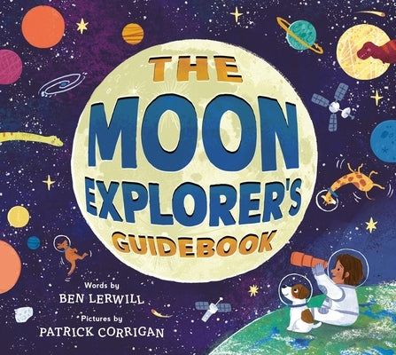 The Moon Explorer's Guidebook by Lerwill, Ben