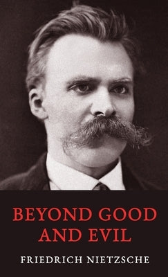 Beyond Good and Evil by Nietzsche, Friedrich