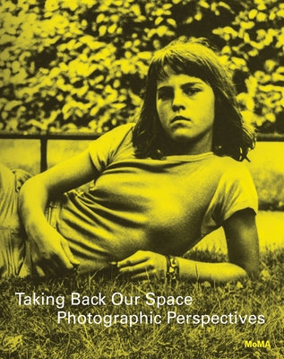 Taking Back Our Space: Photographic Perspectives by Marcoci, Roxana