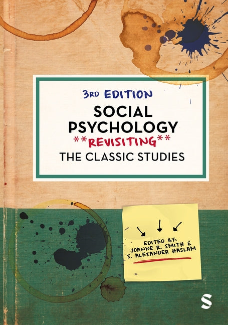 Social Psychology: Revisiting the Classic Studies (Third Edition) by Smith, Joanne R.