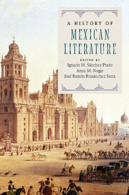 A History of Mexican Literature by SÃ¤nchez Prado, Ignacio M.