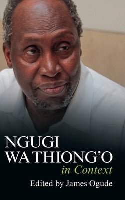 Ngugi wa Thiong'o in Context by Ogude, James