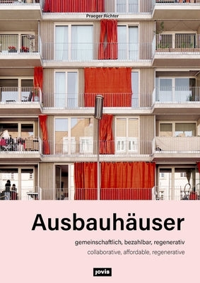 Ausbauhäuser: Gemeinschaftlich, Bezahlbar, Regenerativ / Collaborative, Affordable, Regenerative by Praeger Richter Architekten