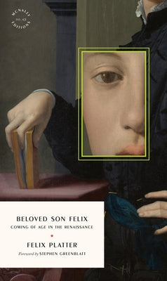 Beloved Son Felix: Coming of Age in the Renaissance by Platter, Felix