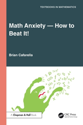 Math Anxiety-How to Beat It! by Cafarella, Brian