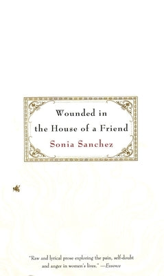 Wounded in the House of a Friend by Sanchez, Sonia