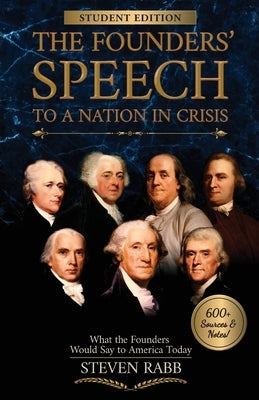 The Founders' Speech to a Nation in Crisis - Student Edition by Rabb, Steven