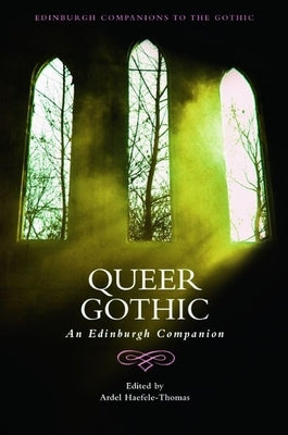 Queer Gothic: An Edinburgh Companion by Haefele-Thomas, Ardel