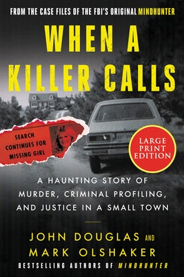 When a Killer Calls: A Haunting Story of Murder, Criminal Profiling, and Justice in a Small Town by Douglas, John E.