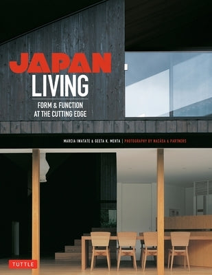 Japan Living: Form & Function at the Cutting Edge by Iwatate, Marcia