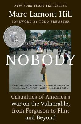 Nobody: Casualties of America's War on the Vulnerable, from Ferguson to Flint and Beyond by Hill, Marc Lamont