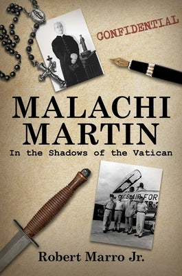 Malachi Martin: In the Shadows of the Vatican by Marro, Robert