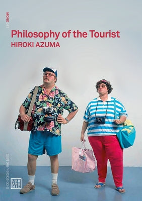 Philosophy of the Tourist by Azuma, Hiroki