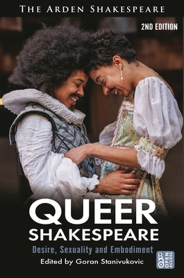 Queer Shakespeare: Desire, Sexuality and Embodiment by Stanivukovic, Goran