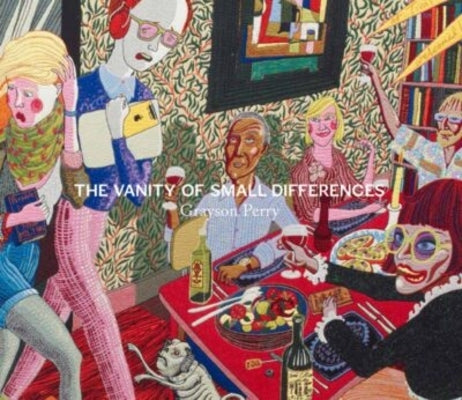 Grayson Perry: The Vanity of Small Differences by Perry, Grayson