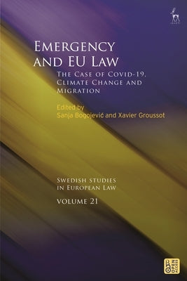 Emergency and EU Law: The Case of Covid-19, Climate Change and Migration by Bogojevic, Sanja